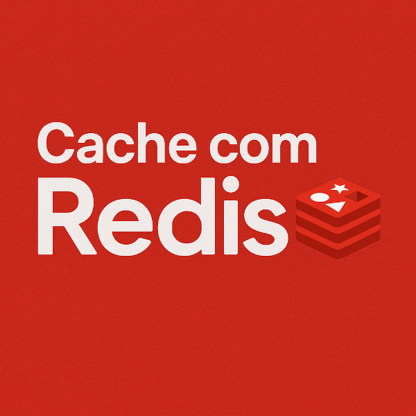 Cache com Redis: Por que todo dev precisa entender isso
